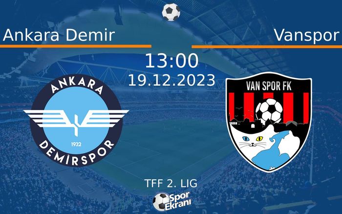 19 Aralık 2023 Ankara Demir vs Vanspor maçı Hangi Kanalda Saat Kaçta Yayınlanacak? 19 Aralık 2023 Ankara Demir vs Vanspor maçı Hangi Kanalda Saat Kaçta Yayınlanacak?