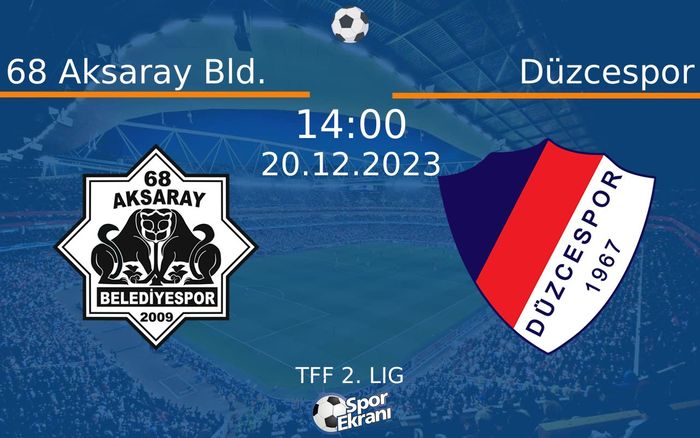 20 Aralık 2023 68 Aksaray Bld. vs Düzcespor maçı Hangi Kanalda Saat Kaçta Yayınlanacak? 20 Aralık 2023 68 Aksaray Bld. vs Düzcespor maçı Hangi Kanalda Saat Kaçta Yayınlanacak?