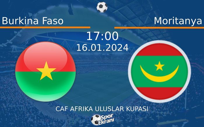 16 Ocak 2024 Burkina Faso vs Moritanya maçı Hangi Kanalda Saat Kaçta Yayınlanacak? 16 Ocak 2024 Burkina Faso vs Moritanya maçı Hangi Kanalda Saat Kaçta Yayınlanacak?