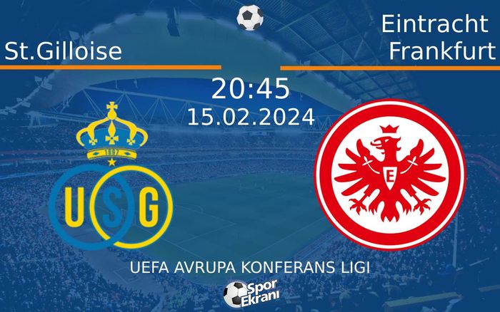 15 Şubat 2024 St.Gilloise vs Eintracht Frankfurt maçı Hangi Kanalda Saat Kaçta Yayınlanacak? 15 Şubat 2024 St.Gilloise vs Eintracht Frankfurt maçı Hangi Kanalda Saat Kaçta Yayınlanacak?