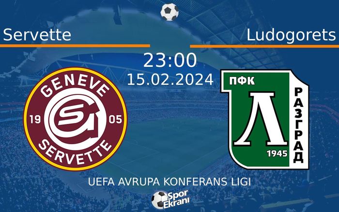 15 Şubat 2024 Servette vs Ludogorets maçı Hangi Kanalda Saat Kaçta Yayınlanacak? 15 Şubat 2024 Servette vs Ludogorets maçı Hangi Kanalda Saat Kaçta Yayınlanacak?