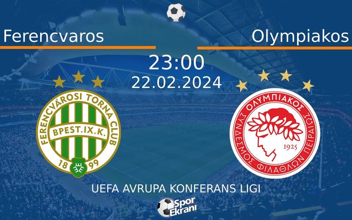 22 Şubat 2024 Ferencvaros vs Olympiakos maçı Hangi Kanalda Saat Kaçta Yayınlanacak?