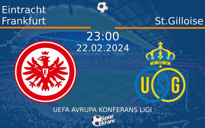 22 Şubat 2024 Eintracht Frankfurt vs St.Gilloise maçı Hangi Kanalda Saat Kaçta Yayınlanacak?