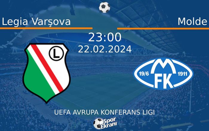 22 Şubat 2024 Legia Varşova vs Molde maçı Hangi Kanalda Saat Kaçta Yayınlanacak?