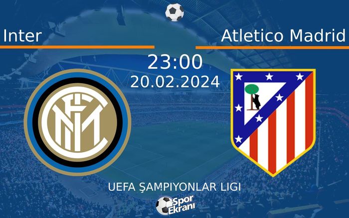 20 Şubat 2024 Inter vs Atletico Madrid maçı Hangi Kanalda Saat Kaçta Yayınlanacak?