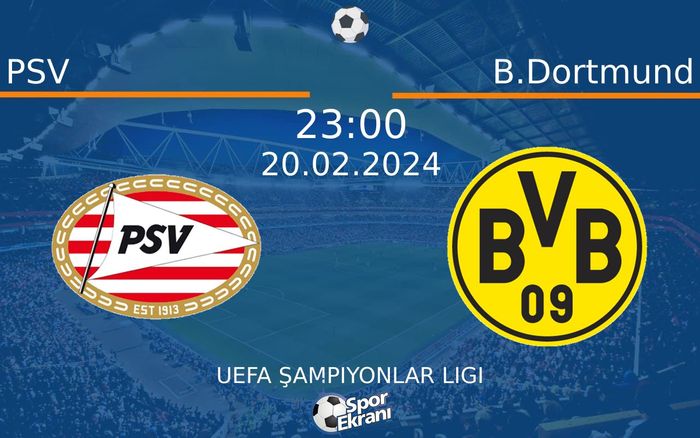 20 Şubat 2024 PSV vs B.Dortmund maçı Hangi Kanalda Saat Kaçta Yayınlanacak?