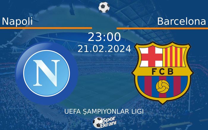 21 Şubat 2024 Napoli vs Barcelona maçı Hangi Kanalda Saat Kaçta Yayınlanacak? 21 Şubat 2024 Napoli vs Barcelona maçı Hangi Kanalda Saat Kaçta Yayınlanacak?
