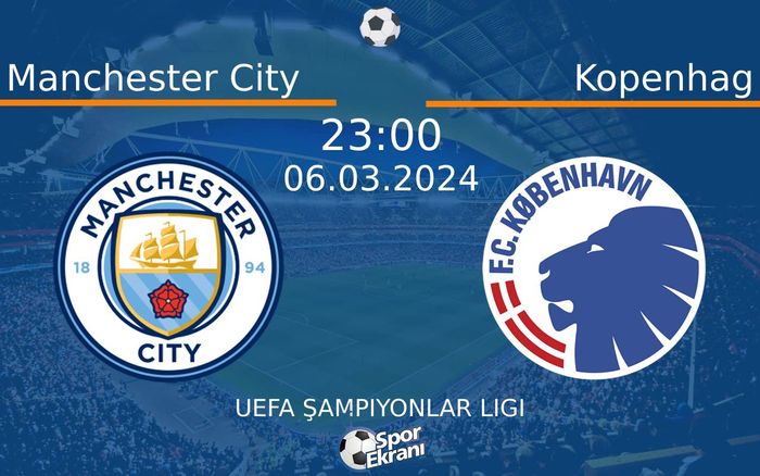 06 Mart 2024 Manchester City vs Kopenhag maçı Hangi Kanalda Saat Kaçta Yayınlanacak? 06 Mart 2024 Manchester City vs Kopenhag maçı Hangi Kanalda Saat Kaçta Yayınlanacak?