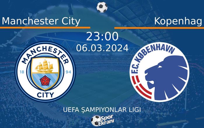 06 Mart 2024 Manchester City vs Kopenhag maçı Hangi Kanalda Saat Kaçta Yayınlanacak?