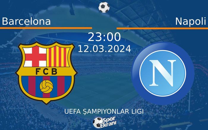 12 Mart 2024 Barcelona vs Napoli maçı Hangi Kanalda Saat Kaçta Yayınlanacak? 12 Mart 2024 Barcelona vs Napoli maçı Hangi Kanalda Saat Kaçta Yayınlanacak?