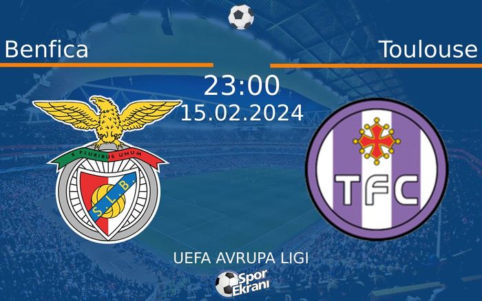 15 Şubat 2024 Benfica vs Toulouse maçı Hangi Kanalda Saat Kaçta Yayınlanacak? 15 Şubat 2024 Benfica vs Toulouse maçı Hangi Kanalda Saat Kaçta Yayınlanacak?