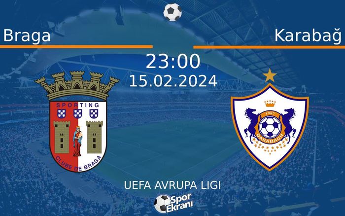 15 Şubat 2024 Braga vs Karabağ maçı Hangi Kanalda Saat Kaçta Yayınlanacak? 15 Şubat 2024 Braga vs Karabağ maçı Hangi Kanalda Saat Kaçta Yayınlanacak?