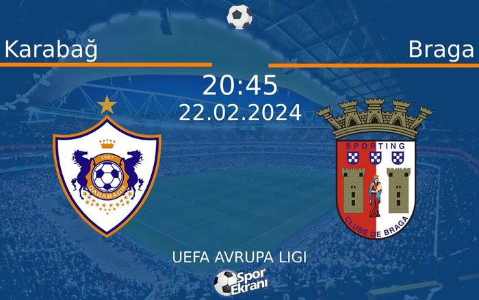 22 Şubat 2024 Karabağ vs Braga maçı Hangi Kanalda Saat Kaçta Yayınlanacak? 22 Şubat 2024 Karabağ vs Braga maçı Hangi Kanalda Saat Kaçta Yayınlanacak?