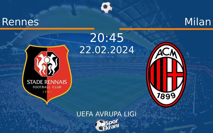 22 Şubat 2024 Rennes vs Milan maçı Hangi Kanalda Saat Kaçta Yayınlanacak?