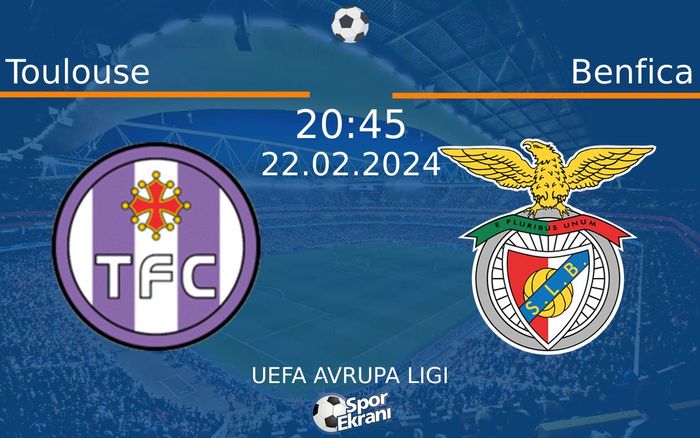 22 Şubat 2024 Toulouse vs Benfica maçı Hangi Kanalda Saat Kaçta Yayınlanacak? 22 Şubat 2024 Toulouse vs Benfica maçı Hangi Kanalda Saat Kaçta Yayınlanacak?