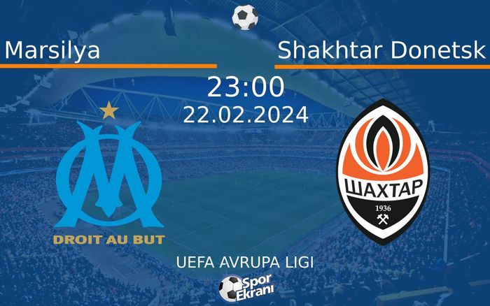22 Şubat 2024 Marsilya vs Shakhtar Donetsk maçı Hangi Kanalda Saat Kaçta Yayınlanacak?
