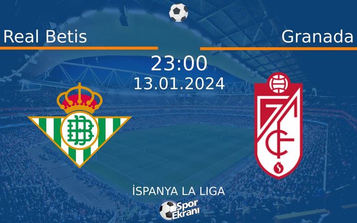 13 Ocak 2024 Real Betis vs Granada maçı Hangi Kanalda Saat Kaçta Yayınlanacak? 13 Ocak 2024 Real Betis vs Granada maçı Hangi Kanalda Saat Kaçta Yayınlanacak?
