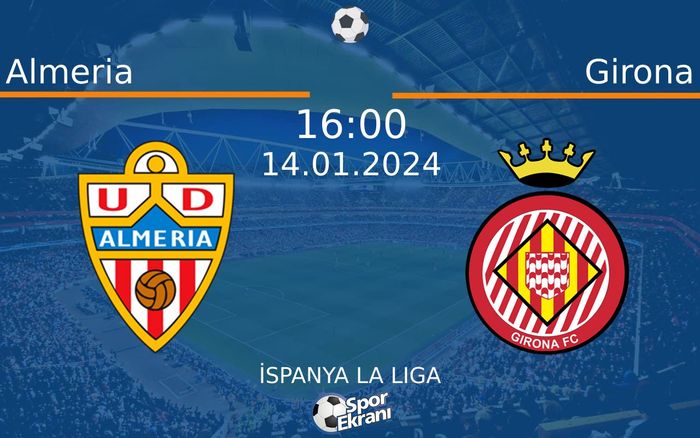 14 Ocak 2024 Almeria vs Girona maçı Hangi Kanalda Saat Kaçta Yayınlanacak? 14 Ocak 2024 Almeria vs Girona maçı Hangi Kanalda Saat Kaçta Yayınlanacak?