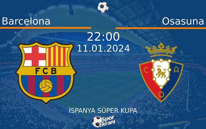 11 Ocak 2024 Barcelona vs Osasuna maçı Hangi Kanalda Saat Kaçta Yayınlanacak? 11 Ocak 2024 Barcelona vs Osasuna maçı Hangi Kanalda Saat Kaçta Yayınlanacak?