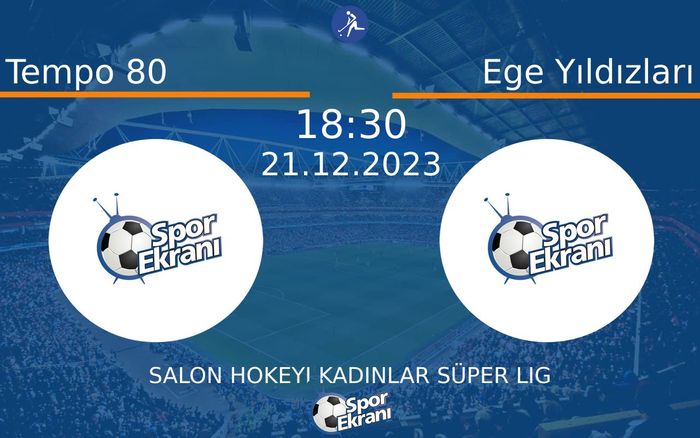 21 Aralık 2023 Tempo 80 vs Ege Yıldızları maçı Hangi Kanalda Saat Kaçta Yayınlanacak? 21 Aralık 2023 Tempo 80 vs Ege Yıldızları maçı Hangi Kanalda Saat Kaçta Yayınlanacak?