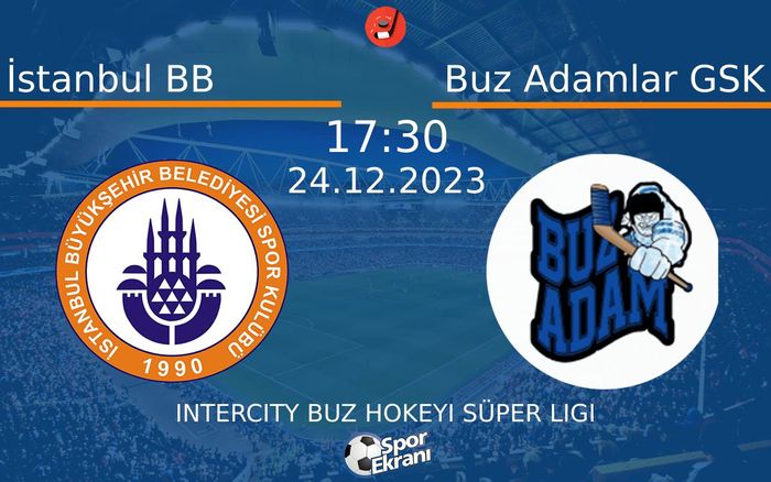 24 Aralık 2023 İstanbul BB vs Buz Adamlar GSK maçı Hangi Kanalda Saat Kaçta Yayınlanacak? 24 Aralık 2023 İstanbul BB vs Buz Adamlar GSK maçı Hangi Kanalda Saat Kaçta Yayınlanacak?