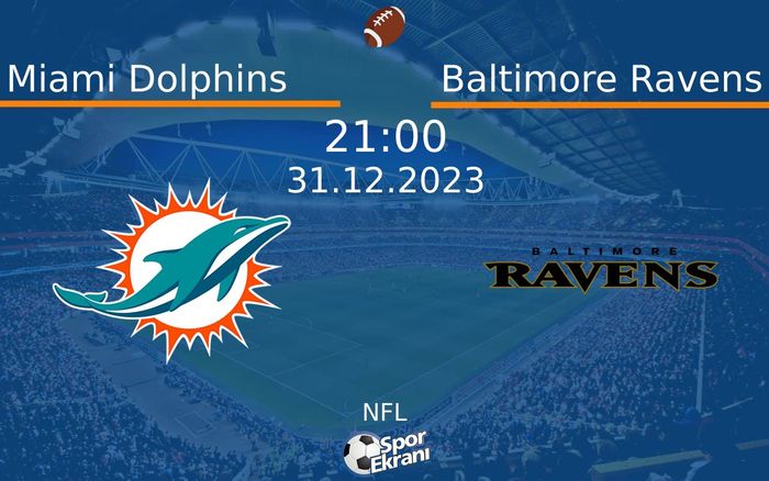 31 Aralık 2023 Miami Dolphins vs Baltimore Ravens maçı Hangi Kanalda Saat Kaçta Yayınlanacak? 31 Aralık 2023 Miami Dolphins vs Baltimore Ravens maçı Hangi Kanalda Saat Kaçta Yayınlanacak?