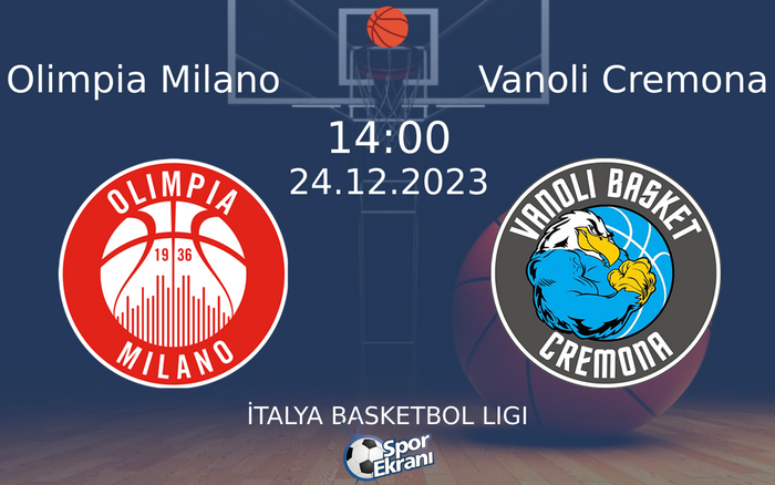 24 Aralık 2023 Olimpia Milano vs Vanoli Cremona maçı Hangi Kanalda Saat Kaçta Yayınlanacak?