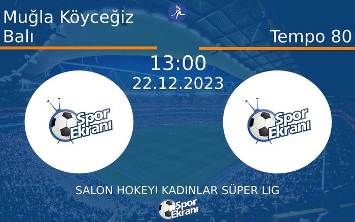 22 Aralık 2023 Muğla Köyceğiz Balı vs Tempo 80 maçı Hangi Kanalda Saat Kaçta Yayınlanacak? 22 Aralık 2023 Muğla Köyceğiz Balı vs Tempo 80 maçı Hangi Kanalda Saat Kaçta Yayınlanacak?
