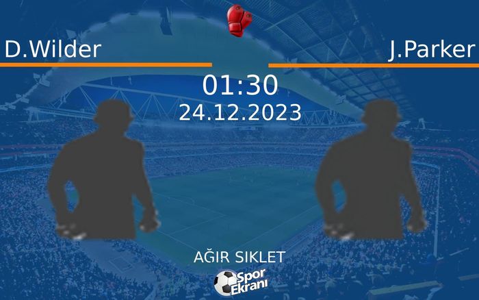 24 Aralık 2023 D.Wilder vs J.Parker maçı Hangi Kanalda Saat Kaçta Yayınlanacak? 24 Aralık 2023 D.Wilder vs J.Parker maçı Hangi Kanalda Saat Kaçta Yayınlanacak?
