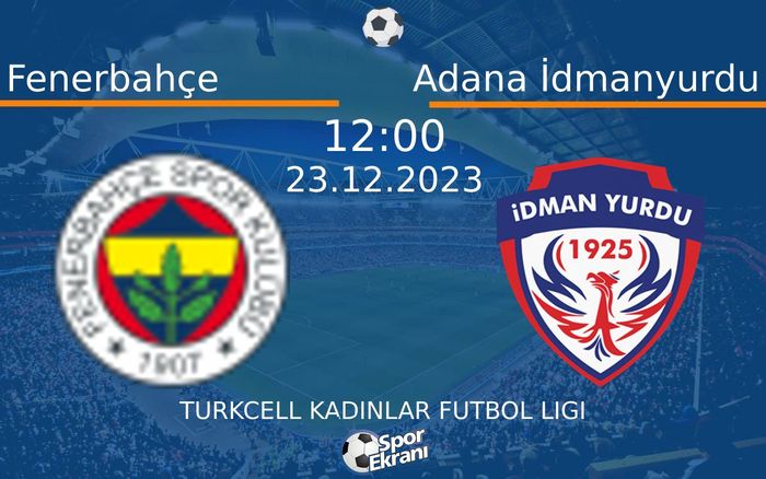 23 Aralık 2023 Fenerbahçe vs Adana İdmanyurdu maçı Hangi Kanalda Saat Kaçta Yayınlanacak? 23 Aralık 2023 Fenerbahçe vs Adana İdmanyurdu maçı Hangi Kanalda Saat Kaçta Yayınlanacak?