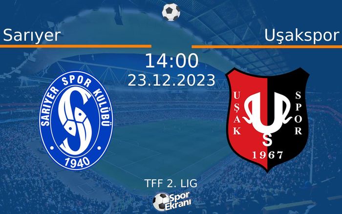 23 Aralık 2023 Sarıyer vs Uşakspor maçı Hangi Kanalda Saat Kaçta Yayınlanacak? 23 Aralık 2023 Sarıyer vs Uşakspor maçı Hangi Kanalda Saat Kaçta Yayınlanacak?
