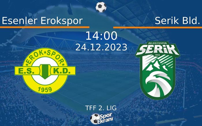 24 Aralık 2023 Esenler Erokspor vs Serik Bld. maçı Hangi Kanalda Saat Kaçta Yayınlanacak? 24 Aralık 2023 Esenler Erokspor vs Serik Bld. maçı Hangi Kanalda Saat Kaçta Yayınlanacak?