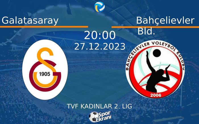 27 Aralık 2023 Galatasaray vs Bahçelievler Bld. maçı Hangi Kanalda Saat Kaçta Yayınlanacak?