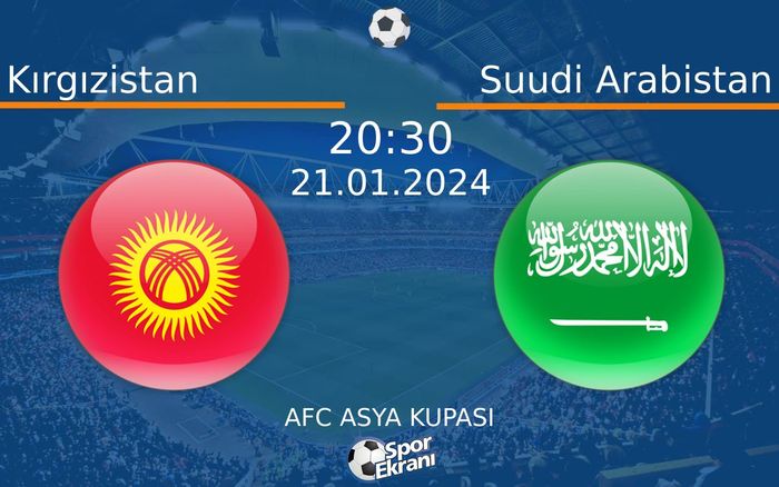 21 Ocak 2024 Kırgızistan vs Suudi Arabistan maçı Hangi Kanalda Saat Kaçta Yayınlanacak? 21 Ocak 2024 Kırgızistan vs Suudi Arabistan maçı Hangi Kanalda Saat Kaçta Yayınlanacak?