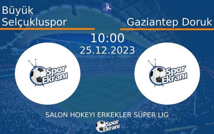 25 Aralık 2023 Büyük Selçukluspor vs Gaziantep Doruk maçı Hangi Kanalda Saat Kaçta Yayınlanacak?