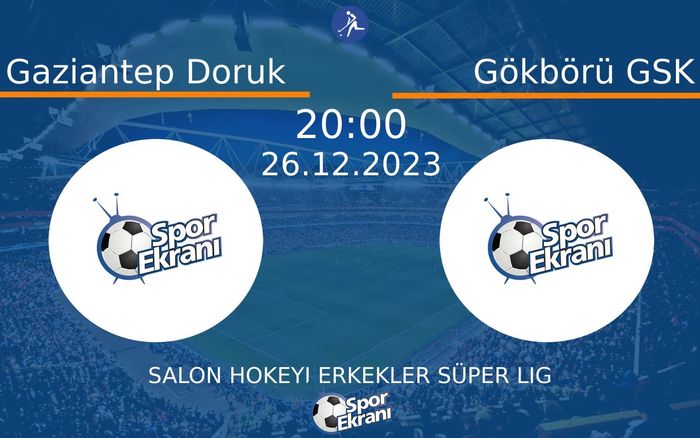 26 Aralık 2023 Gaziantep Doruk vs Gökbörü GSK maçı Hangi Kanalda Saat Kaçta Yayınlanacak? 26 Aralık 2023 Gaziantep Doruk vs Gökbörü GSK maçı Hangi Kanalda Saat Kaçta Yayınlanacak?