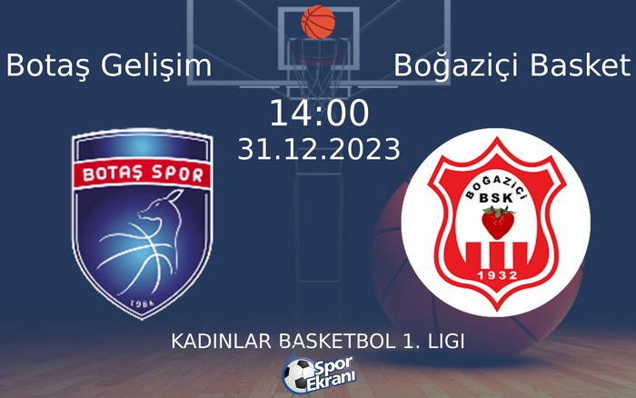 31 Aralık 2023 Botaş Gelişim vs Boğaziçi Basket maçı Hangi Kanalda Saat Kaçta Yayınlanacak? 31 Aralık 2023 Botaş Gelişim vs Boğaziçi Basket maçı Hangi Kanalda Saat Kaçta Yayınlanacak?