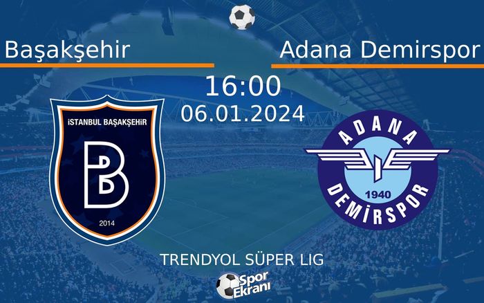 06 Ocak 2024 Başakşehir vs Adana Demirspor maçı Hangi Kanalda Saat Kaçta Yayınlanacak? 06 Ocak 2024 Başakşehir vs Adana Demirspor maçı Hangi Kanalda Saat Kaçta Yayınlanacak?