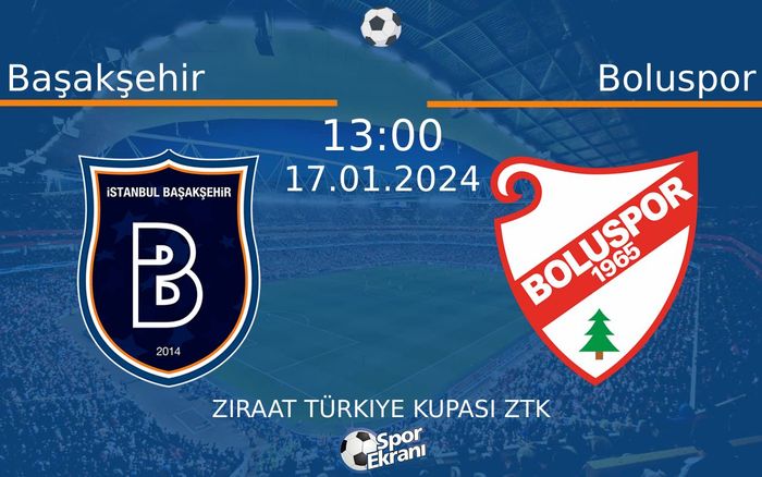 17 Ocak 2024 Başakşehir vs Boluspor maçı Hangi Kanalda Saat Kaçta Yayınlanacak? 17 Ocak 2024 Başakşehir vs Boluspor maçı Hangi Kanalda Saat Kaçta Yayınlanacak?