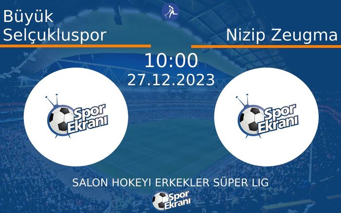 27 Aralık 2023 Büyük Selçukluspor vs Nizip Zeugma maçı Hangi Kanalda Saat Kaçta Yayınlanacak?