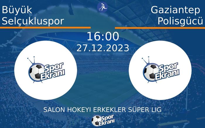 27 Aralık 2023 Büyük Selçukluspor vs Gaziantep Polisgücü maçı Hangi Kanalda Saat Kaçta Yayınlanacak? 27 Aralık 2023 Büyük Selçukluspor vs Gaziantep Polisgücü maçı Hangi Kanalda Saat Kaçta Yayınlanacak?