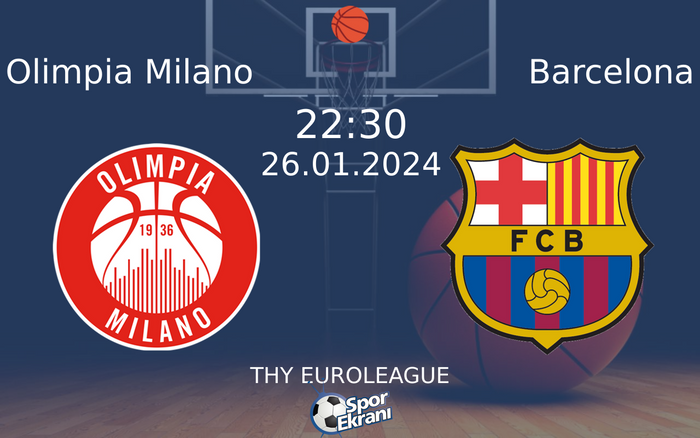 26 Ocak 2024 Olimpia Milano vs Barcelona maçı Hangi Kanalda Saat Kaçta Yayınlanacak? 26 Ocak 2024 Olimpia Milano vs Barcelona maçı Hangi Kanalda Saat Kaçta Yayınlanacak?