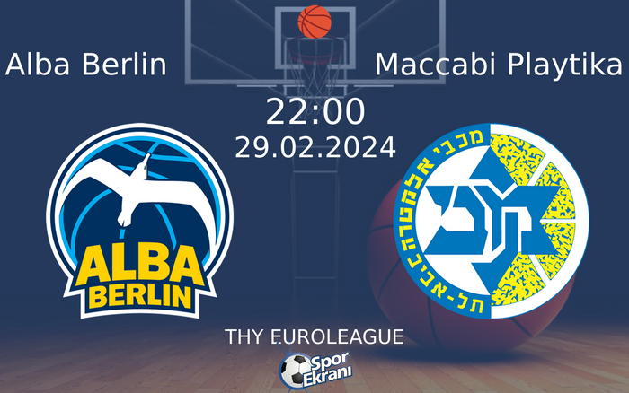 29 Şubat 2024 Alba Berlin vs Maccabi Playtika maçı Hangi Kanalda Saat Kaçta Yayınlanacak? 29 Şubat 2024 Alba Berlin vs Maccabi Playtika maçı Hangi Kanalda Saat Kaçta Yayınlanacak?