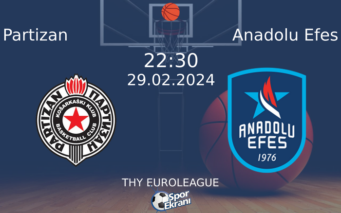 29 Şubat 2024 Partizan vs Anadolu Efes maçı Hangi Kanalda Saat Kaçta Yayınlanacak?