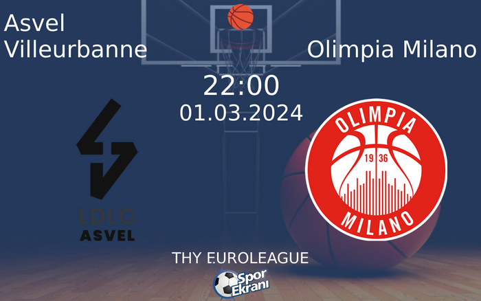 01 Mart 2024 Asvel Villeurbanne vs Olimpia Milano maçı Hangi Kanalda Saat Kaçta Yayınlanacak?