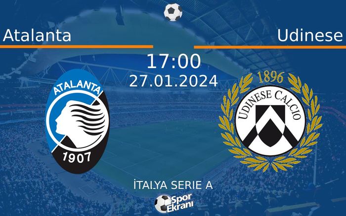 27 Ocak 2024 Atalanta vs Udinese maçı Hangi Kanalda Saat Kaçta Yayınlanacak?