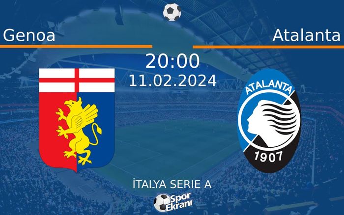 11 Şubat 2024 Genoa vs Atalanta maçı Hangi Kanalda Saat Kaçta Yayınlanacak? 11 Şubat 2024 Genoa vs Atalanta maçı Hangi Kanalda Saat Kaçta Yayınlanacak?