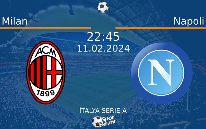 11 Şubat 2024 Milan vs Napoli maçı Hangi Kanalda Saat Kaçta Yayınlanacak? 11 Şubat 2024 Milan vs Napoli maçı Hangi Kanalda Saat Kaçta Yayınlanacak?