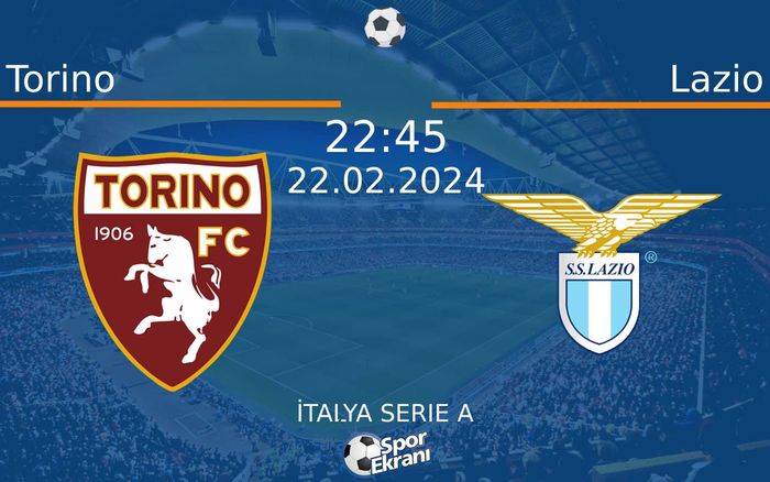22 Şubat 2024 Torino vs Lazio maçı Hangi Kanalda Saat Kaçta Yayınlanacak? 22 Şubat 2024 Torino vs Lazio maçı Hangi Kanalda Saat Kaçta Yayınlanacak?