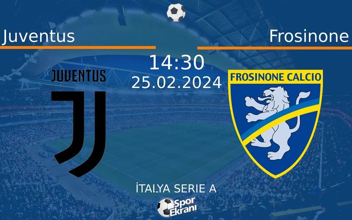 25 Şubat 2024 Juventus vs Frosinone maçı Hangi Kanalda Saat Kaçta Yayınlanacak?
